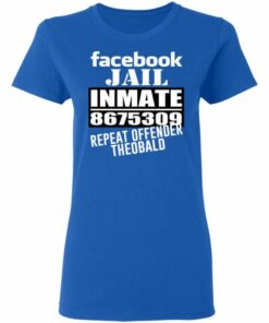 Facebook Jail Inmate 8675309 Repeat Offender Theobald Shirt 6