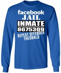 Facebook Jail Inmate 8675309 Repeat Offender Theobald Shirt 7