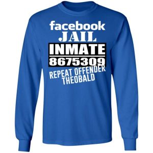 Facebook Jail Inmate 8675309 Repeat Offender Theobald Shirt 7