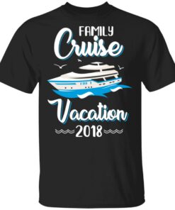 Family Cruise Vacation Trip Cruise Ship 2018 T Shirts 1