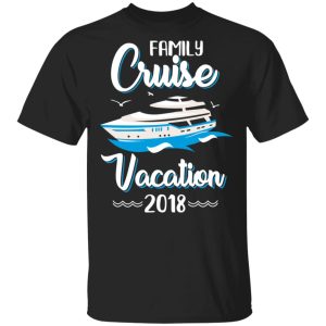 Family Cruise Vacation Trip Cruise Ship 2018 T-Shirts