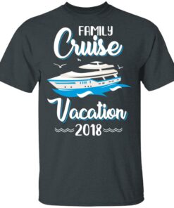 Family Cruise Vacation Trip Cruise Ship 2018 T-Shirts 1 Family Cruise Vacation Trip Cruise Ship 2018 T Shirts 10