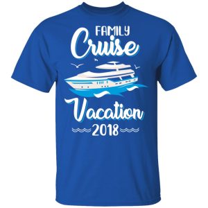 Family Cruise Vacation Trip Cruise Ship 2018 T Shirts 12