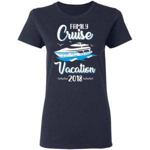 Family Cruise Vacation Trip Cruise Ship 2018 T Shirts 4