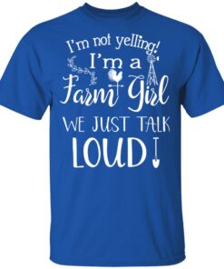 Farming I'm Not Yelling I'm A Farm Girl We Just Talk Loud T Shirts 11