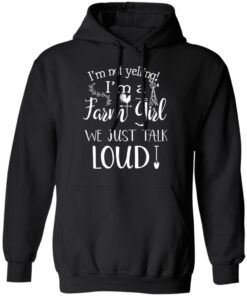 Farming I'm Not Yelling I'm A Farm Girl We Just Talk Loud T Shirts 6