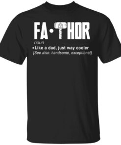 Fathor Like A Dad Just Way Cooler T Shirts 1