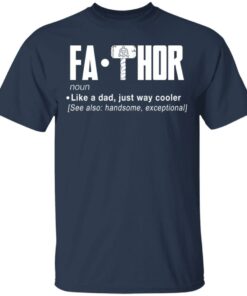 Fathor – Like A Dad Just Way Cooler T-Shirts 2 Fathor Like A Dad Just Way Cooler T Shirts 11