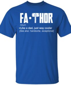 Fathor – Like A Dad Just Way Cooler T-Shirts 3 Fathor Like A Dad Just Way Cooler T Shirts 12