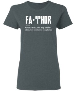Fathor – Like A Dad Just Way Cooler T-Shirts 5 Fathor Like A Dad Just Way Cooler T Shirts 2