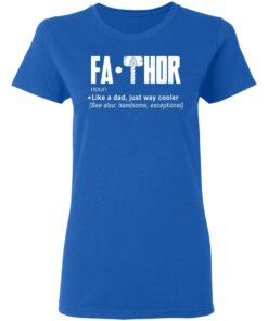Fathor – Like A Dad Just Way Cooler T-Shirts 7 Fathor Like A Dad Just Way Cooler T Shirts 4