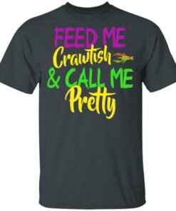 Feed Me Crawfish amp Call Me Pretty Mardi Gras T Shirts Hoodies Sweatshirt 10