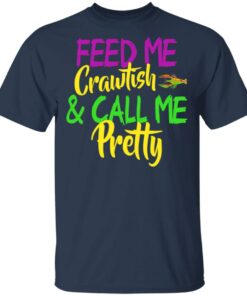 Feed Me Crawfish amp Call Me Pretty Mardi Gras T Shirts Hoodies Sweatshirt 11