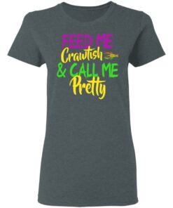 Feed Me Crawfish amp Call Me Pretty Mardi Gras T Shirts Hoodies Sweatshirt 2