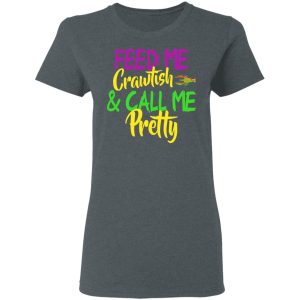 Feed Me Crawfish amp Call Me Pretty Mardi Gras T Shirts Hoodies Sweatshirt 2