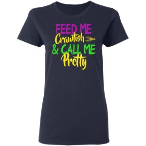 Feed Me Crawfish amp Call Me Pretty Mardi Gras T Shirts Hoodies Sweatshirt 3