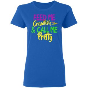 Feed Me Crawfish amp Call Me Pretty Mardi Gras T Shirts Hoodies Sweatshirt 4