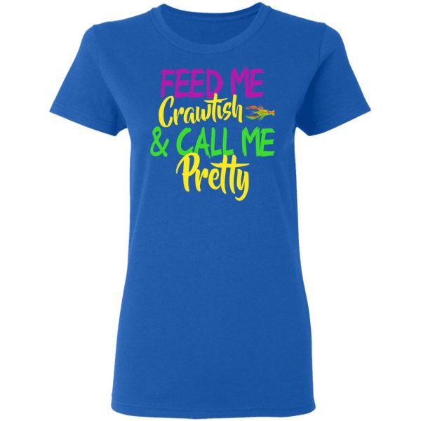 Feed Me Crawfish &amp Call Me Pretty Mardi Gras T-Shirts, Hoodies, Sweatshirt