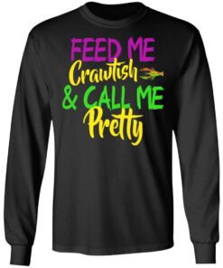 Feed Me Crawfish amp Call Me Pretty Mardi Gras T Shirts Hoodies Sweatshirt 5