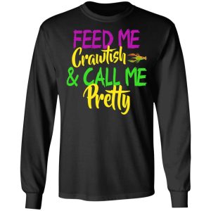 Feed Me Crawfish amp Call Me Pretty Mardi Gras T Shirts Hoodies Sweatshirt 5