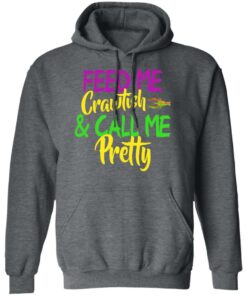 Feed Me Crawfish amp Call Me Pretty Mardi Gras T Shirts Hoodies Sweatshirt 8