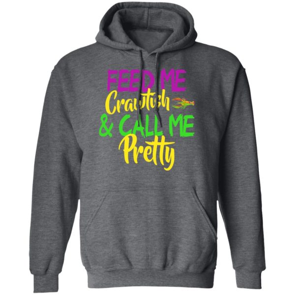 Feed Me Crawfish &amp Call Me Pretty Mardi Gras T-Shirts, Hoodies, Sweatshirt