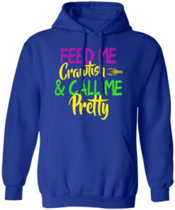 Feed Me Crawfish amp Call Me Pretty Mardi Gras T Shirts Hoodies Sweatshirt 9