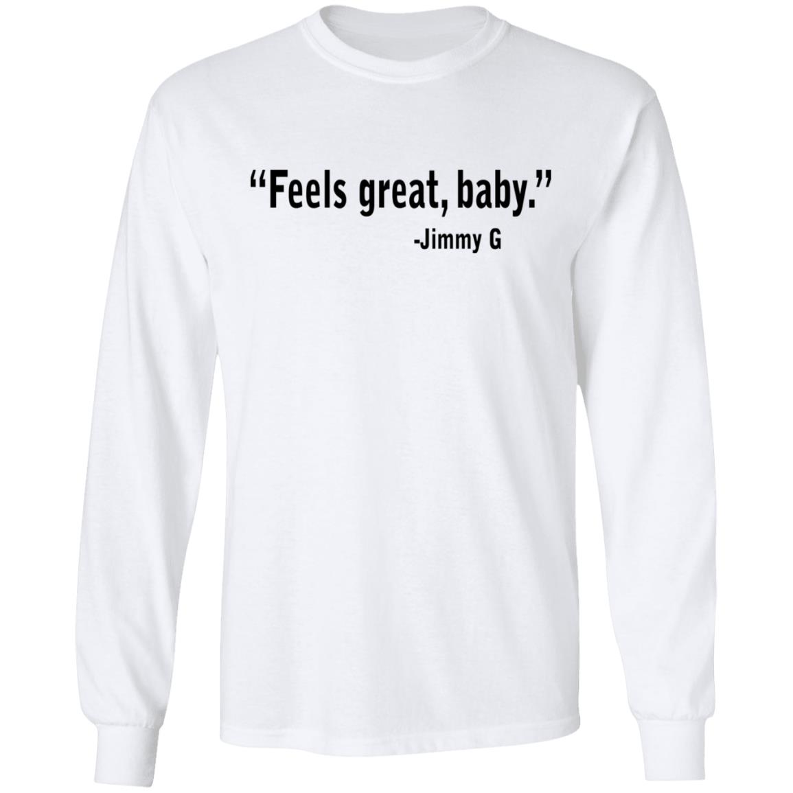 George Kittle Rocking The Jimmy G Feels Great Baby Shirt, hoodie