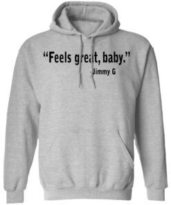 Feels Great Baby Jimmy G Shirt George Kittle T Shirts 5