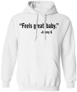 Feels Great Baby Jimmy G Shirt George Kittle T Shirts 6