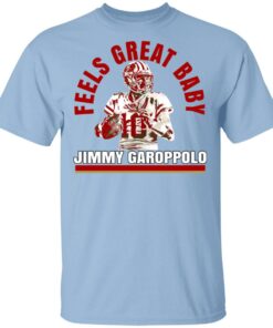 Feels Great Baby Jimmy G Shirt Jimmy Garoppolo George Kittle T Shirts 1