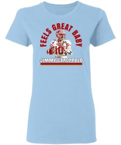 Feels Great Baby Jimmy G Shirt Jimmy Garoppolo George Kittle T Shirts 10