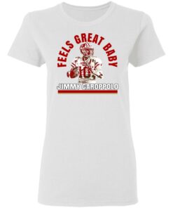 Feels Great Baby Jimmy G Shirt Jimmy Garoppolo George Kittle T Shirts 11