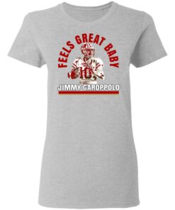 Feels Great Baby Jimmy G Shirt Jimmy Garoppolo George Kittle T Shirts 12