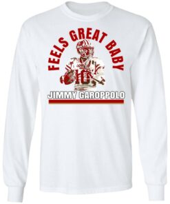 Feels Great Baby Jimmy G Shirt Jimmy Garoppolo George Kittle T Shirts 3