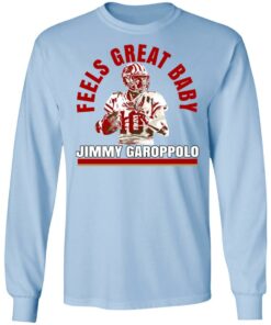Feels Great Baby Jimmy G Shirt Jimmy Garoppolo George Kittle T Shirts 4
