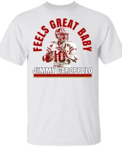 Feels Great Baby Jimmy G Shirt Jimmy Garoppolo George Kittle T Shirts 8