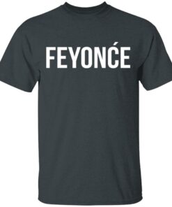 Feyonce Shirt 1 Feyonce Shirt 10