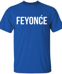 Feyonce Shirt 3 Feyonce Shirt 12
