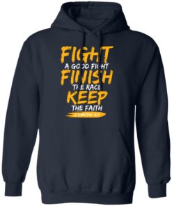 Fight A Good Fight Finish The Race Keep The Faith 2 Tomothy 4 7 T-Shirts, Hoodies, Sweater 10 Fight A Good Fight Finish The Race Keep The Faith 2 Tomothy 4 7 T Shirts Hoodies Sweater 8