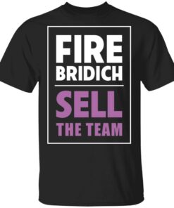 Fire Bridich Sell The Team T Shirts Hoodies Sweater 1
