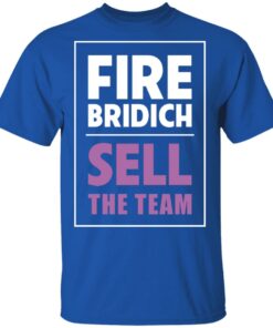 Fire Bridich Sell The Team T Shirts Hoodies Sweater 10