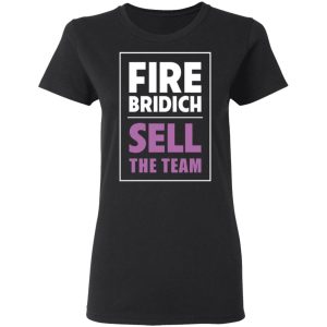 Fire Bridich Sell The Team T Shirts Hoodies Sweater 11