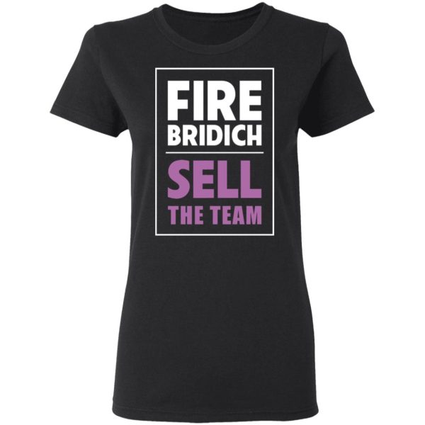 Fire Bridich Sell The Team T-Shirts, Hoodies, Sweater