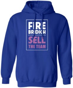 Fire Bridich Sell The Team T Shirts Hoodies Sweater 5