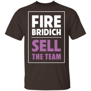 Fire Bridich Sell The Team T Shirts Hoodies Sweater 8