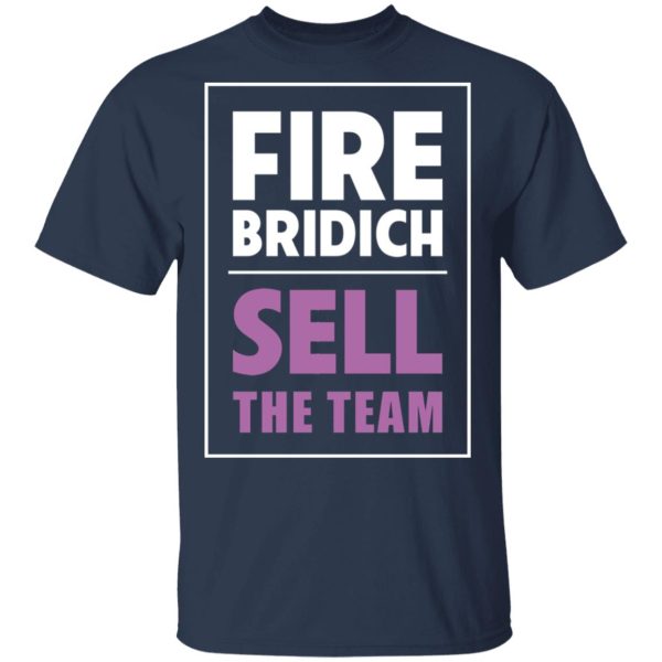 Fire Bridich Sell The Team T-Shirts, Hoodies, Sweater