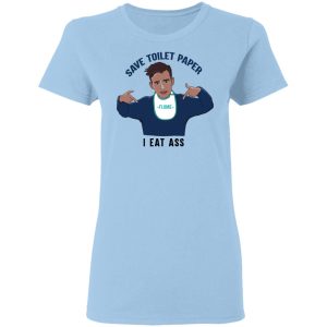 Flume Save Toilet Paper I Ear Ass T-Shirts