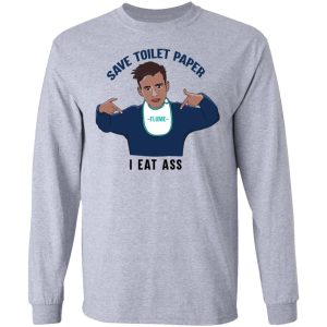 Flume Save Toilet Paper I Ear Ass T Shirts 2