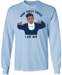 Flume Save Toilet Paper I Ear Ass T-Shirts 6 Flume Save Toilet Paper I Ear Ass T Shirts 4